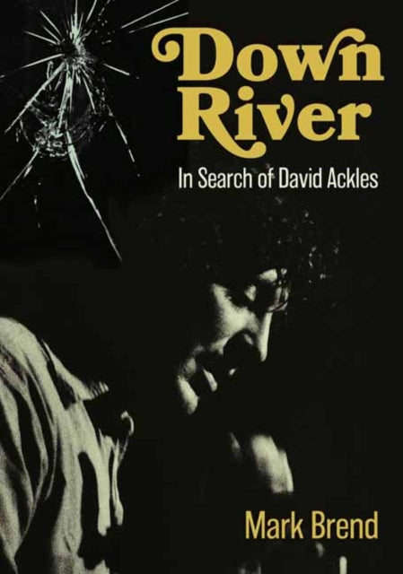 Brend, Mark - Down River: In Search Of David Ackles