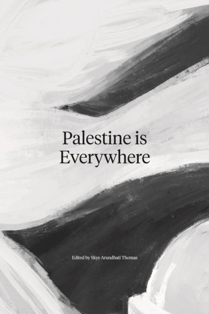 Thomas, Skye Arundhati - Palestine is Everywhere