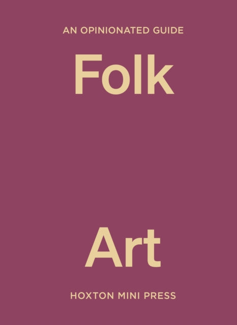 Abdessamad, Farah - An Opinionated Guide To Folk Art
