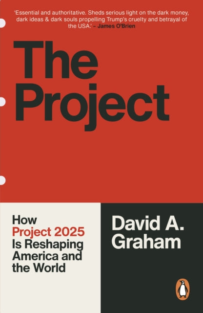 Graham, David A. - The Project : How Project 2025 is Reshaping America and the World