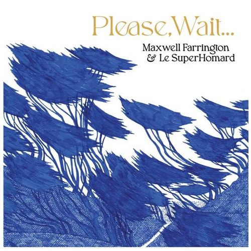 Farrington, Maxwell & Le Superhomard - Please, Wait....