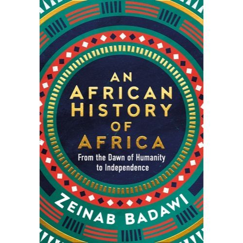 Badawi, Zeinab - An African History Of Africa