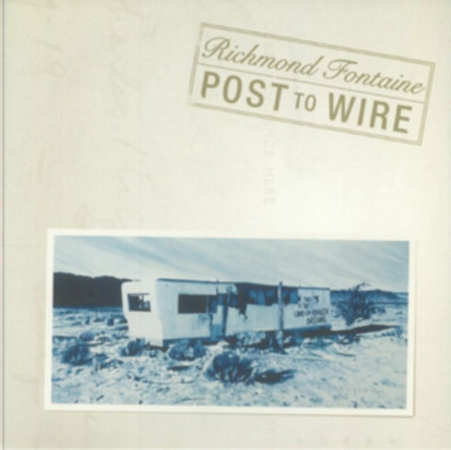 Richmond Fontaine - Post To Wire (20th Anniversary Edition)