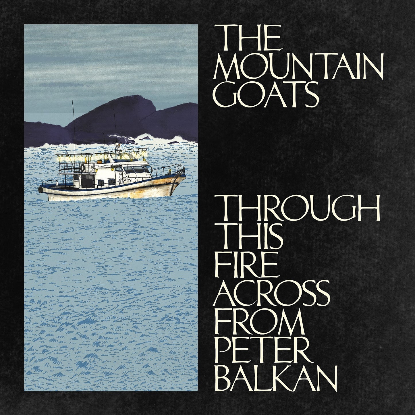 Mountain Goats, The - Through This Fire Across from Peter Balkan
