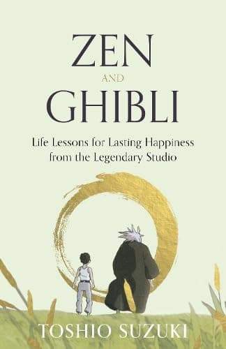 Suzuki, Toshio, Shinsuke Hosokawa, Sokyu Genyu and Nanrei Yokota - Zen and Ghibli