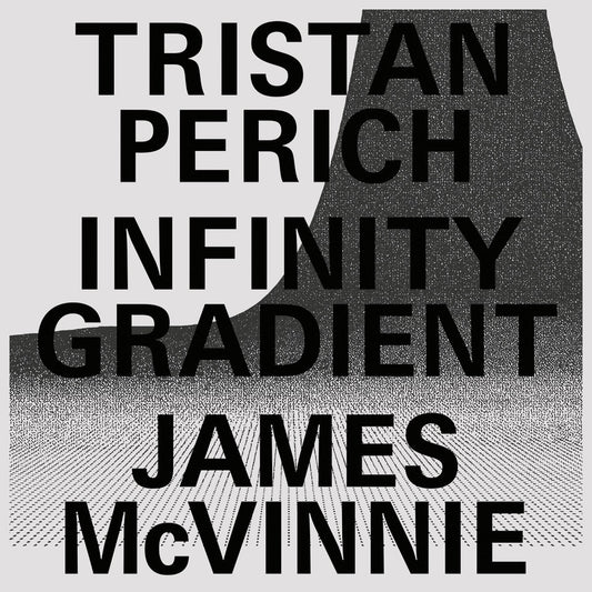 Perich, Tristan & James McVinnie - Infinity Gradient