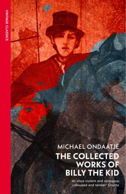 Ondaatje, Michael - The Collected Works Of Billy The Kid