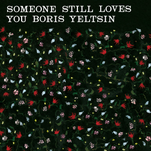 Someone Still Loves You Boris Yeltsin - Broom (20th Anniversary Edition)