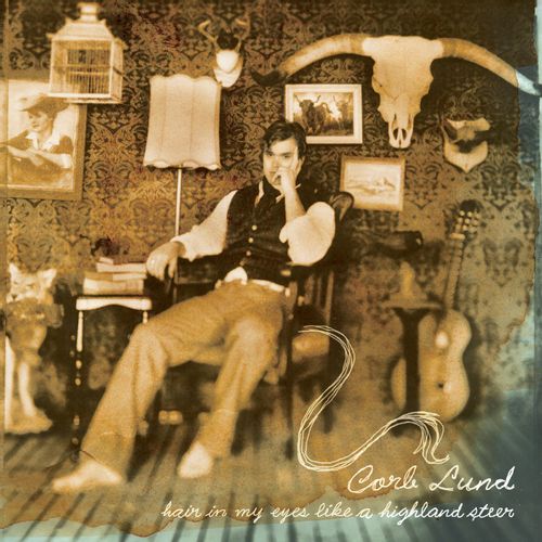 Lund, Corb - Hair In My Eyes Like A Highland Steer (2025 Reissue)