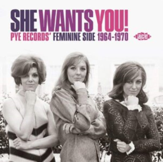She Wants You! Pye Records' Feminine Side 1964-1970 - She Wants You! Pye Records' Feminine Side 1964-1970