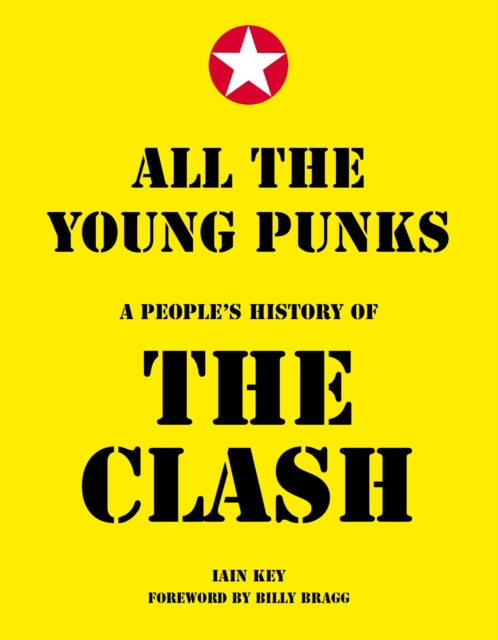 Key, Iain - All The Young Punks: A People's History Of The Clash