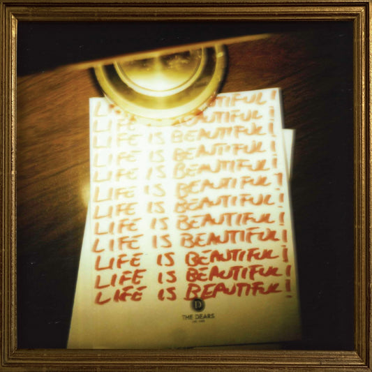 Dears, The - Life Is Beautiful! Life Is Beautiful! Life Is Beautiful!