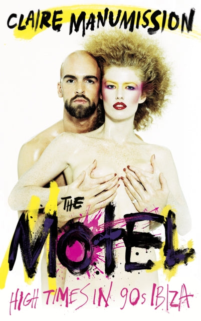 Manumission, Claire - The Motel: High Times In 90S Ibiza