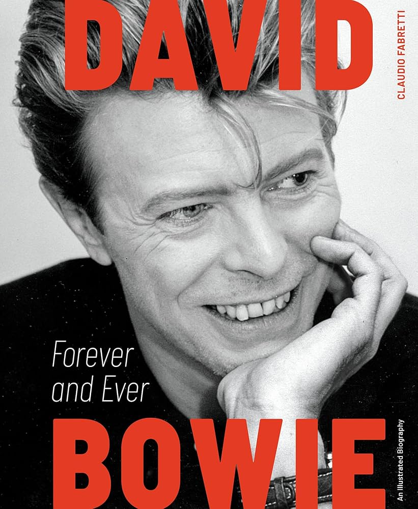 Fabretti, Claudio - David Bowie - Forever and Ever: An Illustrated Biography