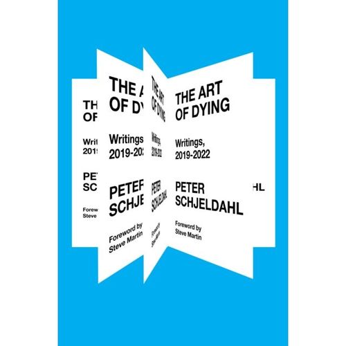 Schjeldahl, Peter - The Art Of Dying: Writings, 2019-2022