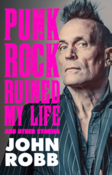 Robb, John - Punk Rock Ruined My Life: And Other Stories
