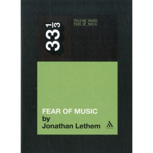 Lethem, Jonathan - 33 1/3 : Talking Heads - Fear Of Music (86)