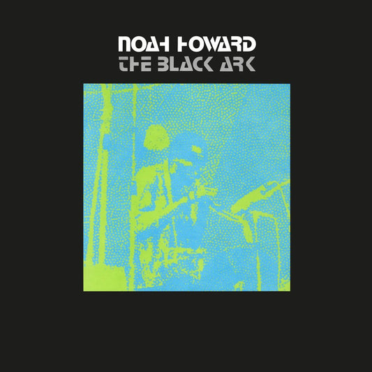 Howard, Noah - The Black Ark (2026 Reissue)