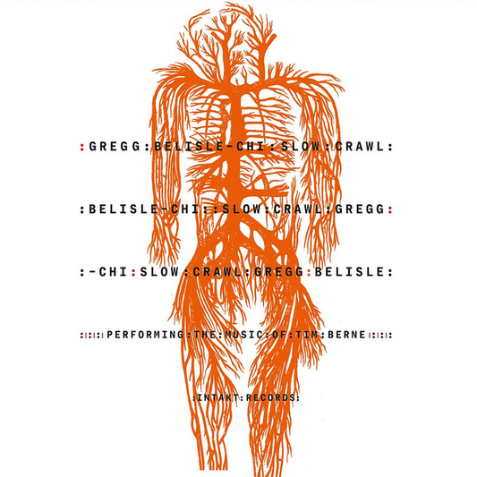Belisle-Chi, Gregg - Slow Crawl: Performing the Music of Tim Berne