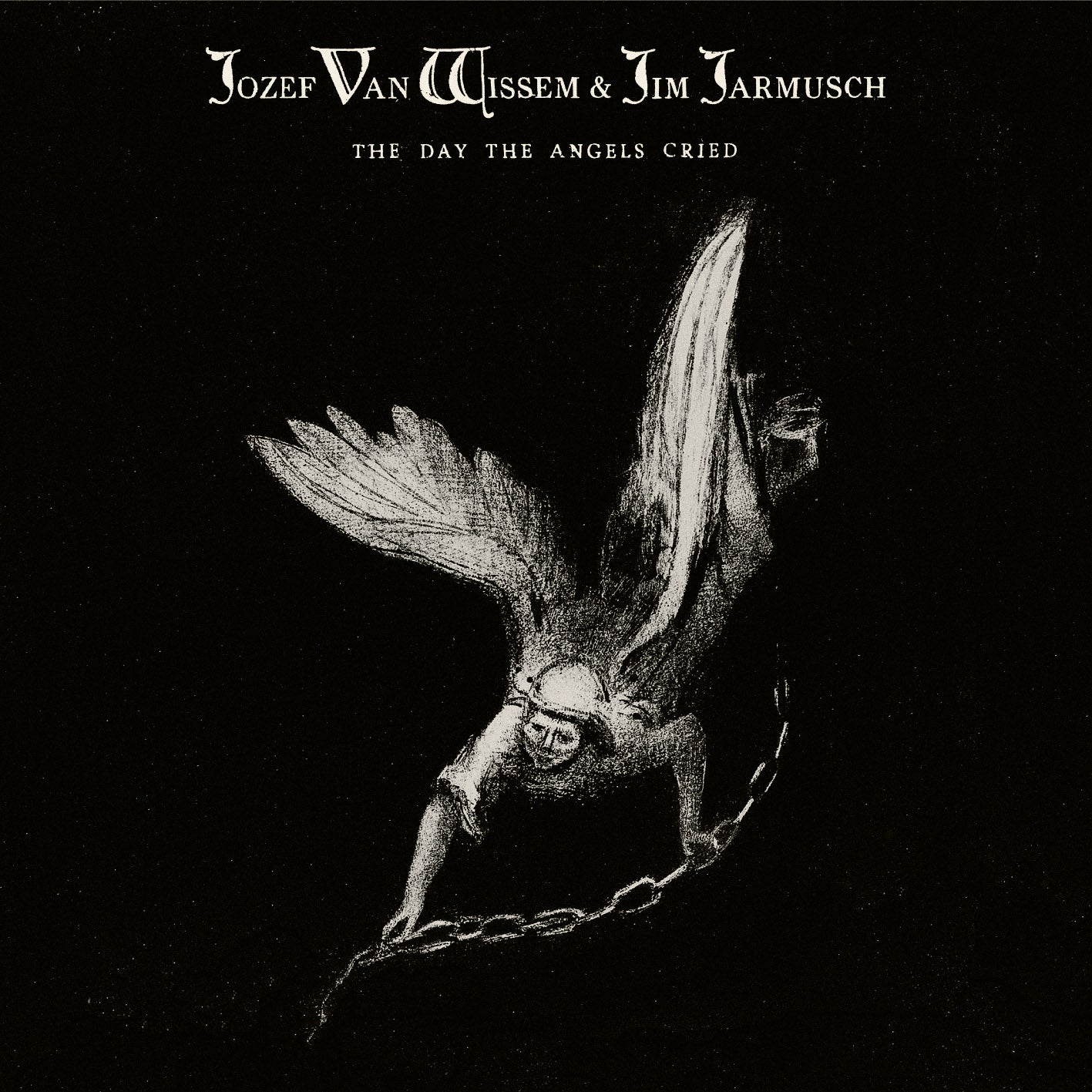 Van Wissem, Jozef & Jim Jarmusch - The Day The Angels Cried