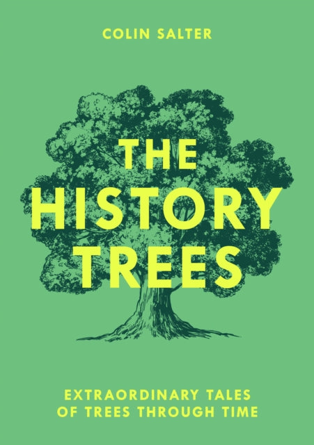 Salter, Colin - History Trees: Extraordinary Tales of Trees Through Time