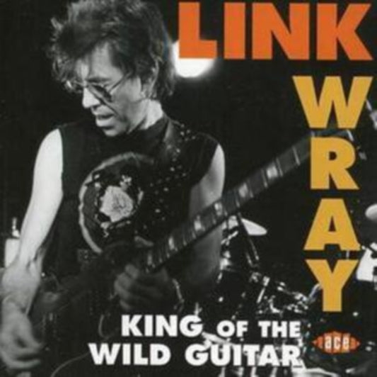 Wray, Link - King Of The Wild Guitar
