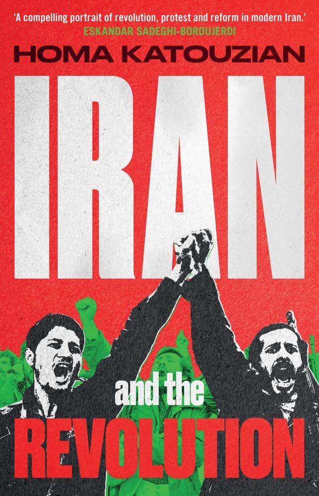 Katouzian, Homa - Iran and the Revolution: A History