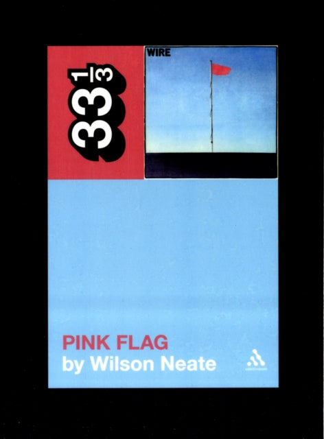 Neate, Wilson - 33 1/3 : Wire - Pink Flag (62)