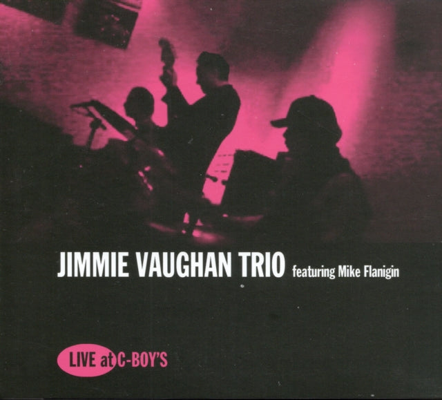 JIMMIE VAUGHAN TRIO - LIVE AT C-BOYS