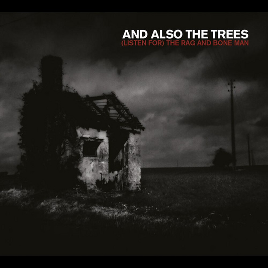 And Also The Trees - (Listen For) The Rag And Bone Man (2025 Reissue)