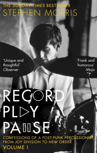 Morris, Stephen - Record Play Pause: Confessions Of A Post-Punk Percussionist: The Joy Division Years: Volume I
