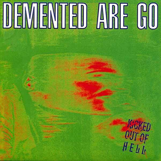 Demented Are Go - Kicked Out Of Hell (2025 Reissue)