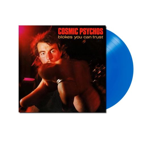 Cosmic Psychos - Blokes You Can Trust (2024 Reissue)