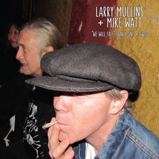 Mullins, Larry & Mike Watt - We Will Fall (Black Friday 2025)
