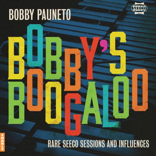 Pauneto, Bobby - Bobby's Boogaloo - Rare Seeco Sessions & Influences