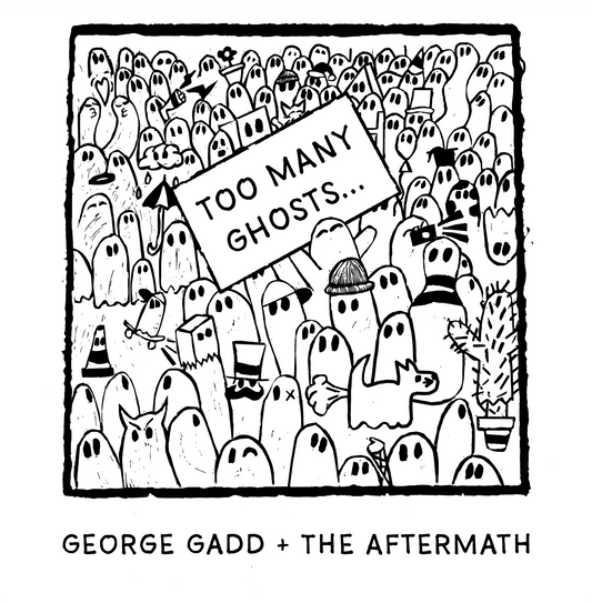 Gadd, George + The Aftermath - Too Many Ghosts…