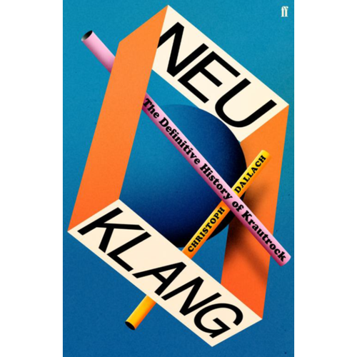 Dallach, Christoph - Neu Klang: The Definitive History Of Krautrock