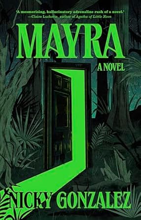 Gonzalez, Nicky - Mayra: A Novel