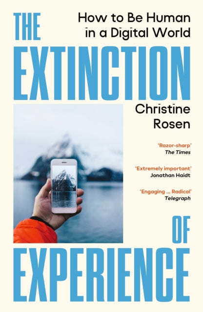 Rosen, Christine - The Extinction of Experience
