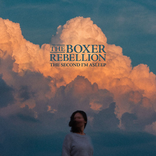 Boxer Rebellion, The - The Second I’m Asleep