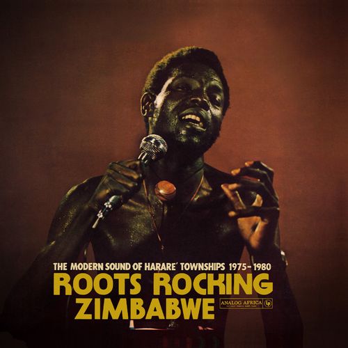 Roots Rocking Zimbabwe - The Modern Sound Of Harare' Townships 1975-1980 - Various Artists