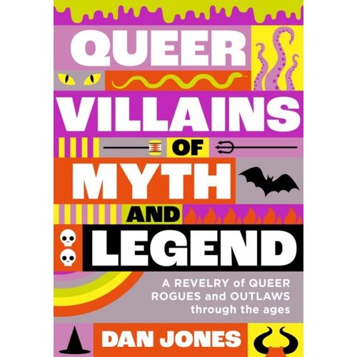 Jones, Dan - Queer Villains Of Myth And Legend