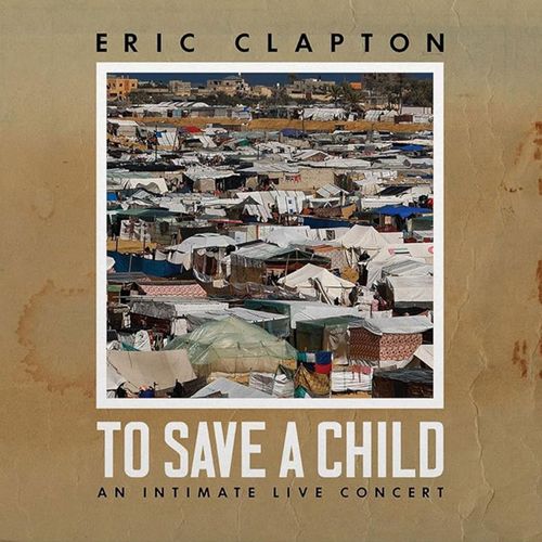 Clapton, Eric - To Save A Child - An Intimate Live Concert