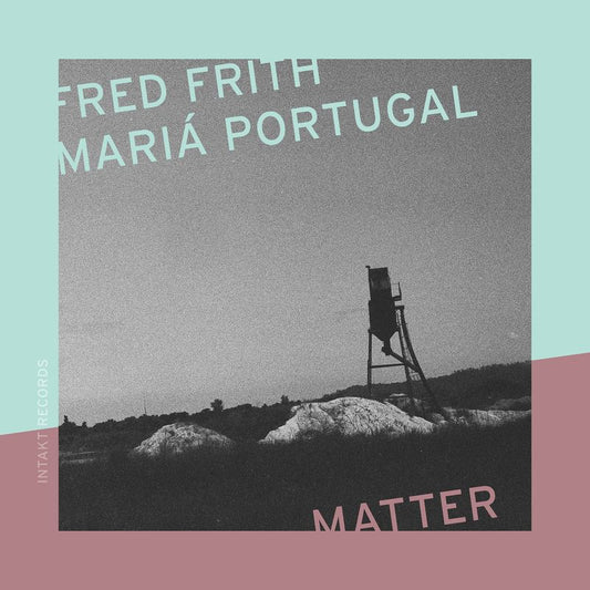 Frith, Fred & Maria Portugal - Matter