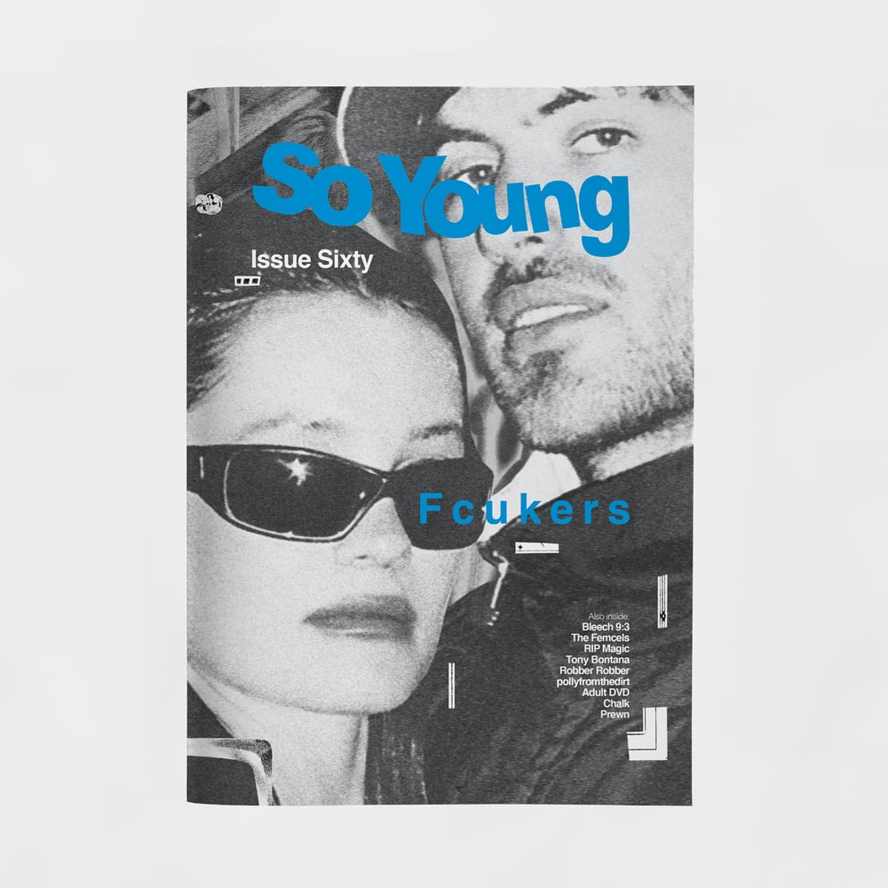 So Young Magazine - Issue 60 - Fcukers, RIP Magic, The Femcels, Chalk, Tony Bontana, Robber Robber, Bleech 9:3, Prewn, pollyfromthedirt and Adult DVD.