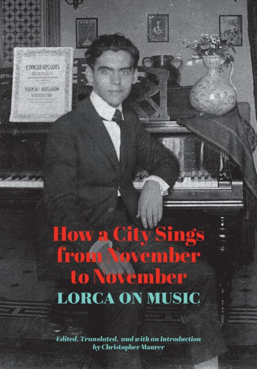 Lorca, Federico García - How a City Sings from November to November - Lorca on Music