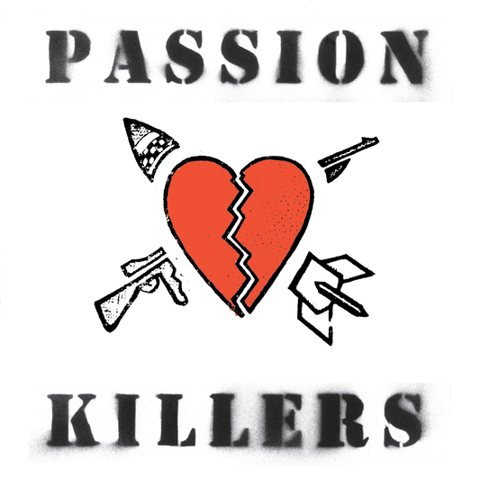Passion Killers - They Kill Our Passion With Their Hate And Wars (2025 Reissue)