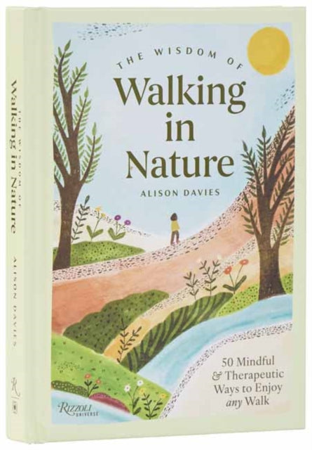 Davies, Alison - The Wisdom of Walking in Nature: 50 Mindful and Therapeutic Ways to Enjoy Any Walk