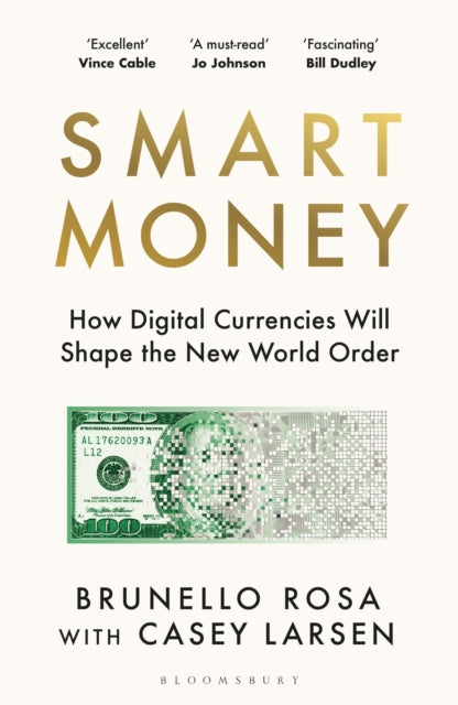 Rosa, Brunello & Casey Larsen - Smart Money: How Digital Currencies Will Shape The New World Order