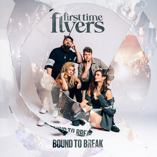First Time Flyers - Bound To Break